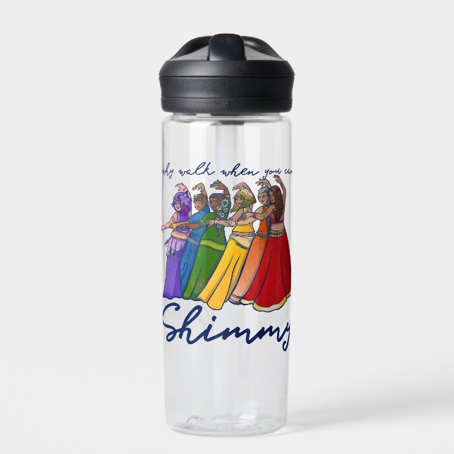 Why walk when you can shimmy belly dancers water bottle (Front)