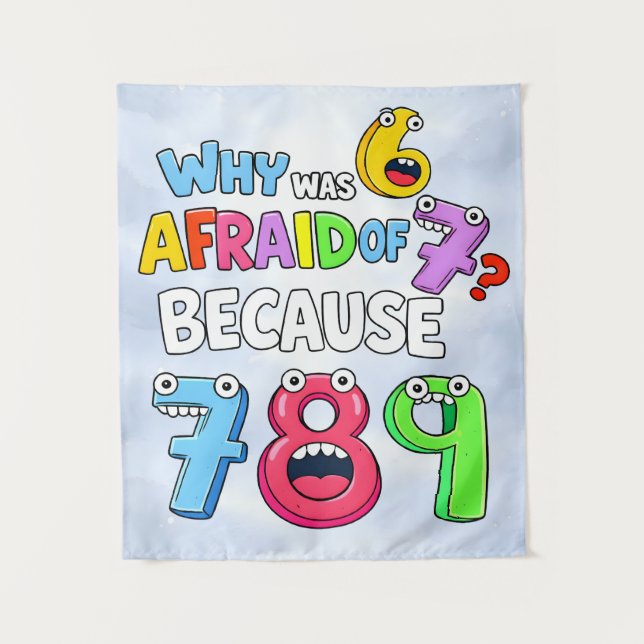 Why Was 6 Afraid of 7 Funny Math Design Tapestry (Front)