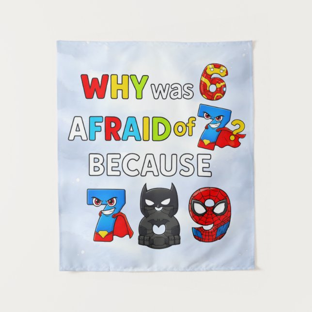 Why Was 6 Afraid of 7 Funny Superhero Math Design Tapestry (Front)