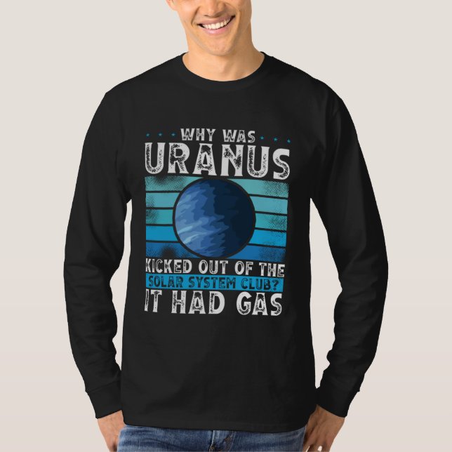 Why Was Uranus Kicked Out Of The Solar System Spac T-Shirt (Front)