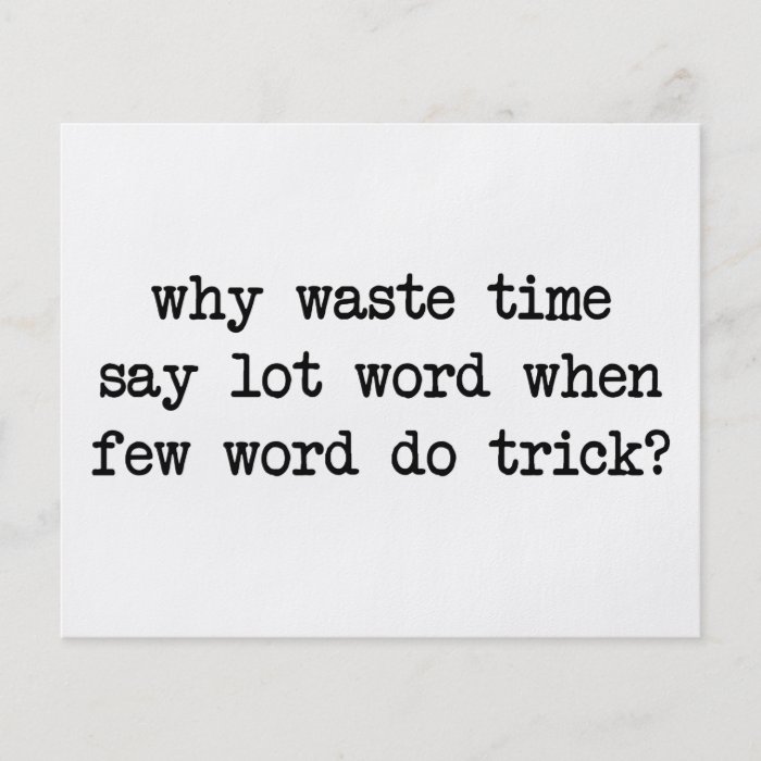 Why Waste Time Say Lot Word When Few Word Do Trick Flyers