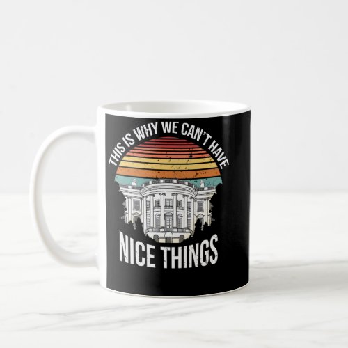 Why We Cant Have Nice Things House Coffee Mug