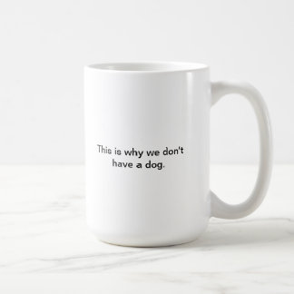 Why we don't have a dog coffee mug