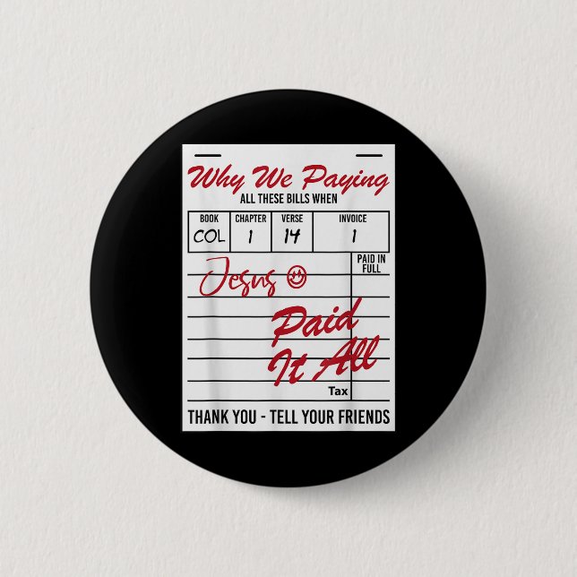 Why We Paying All These Bill Funny Quote  Button (Front)