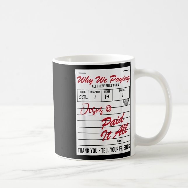 Why We Paying All These Bill Funny Quote  Coffee Mug (Right)