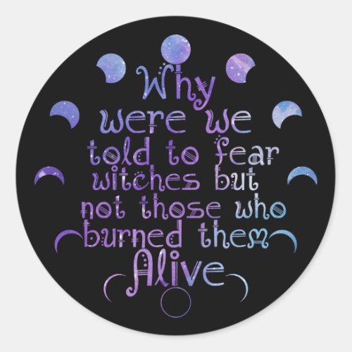 Why Were We Told To Fear Witches Classic Round Sticker
