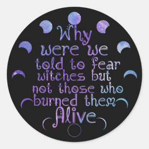 Why Were We Told To Fear Witches Classic Round Sticker