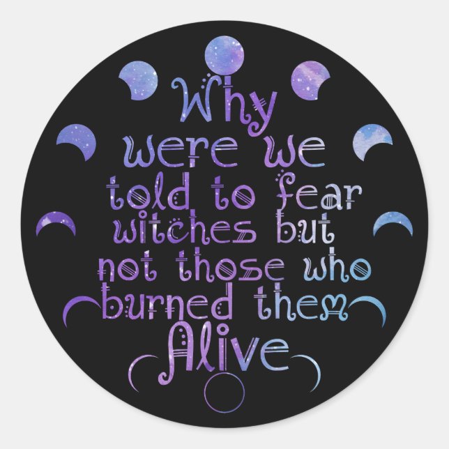 Why Were We Told To Fear Witches Classic Round Sticker (Front)