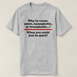 Why when you could just be quiet T-Shirt
