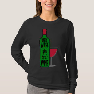 Why Wine Bottle T-Shirt