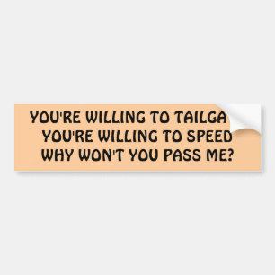 Why wont you pass? bumper sticker