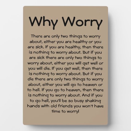Why Worry 5x7 easel Plaque