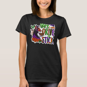 Why Yes Actually I Can Drive A Stick 1 T-Shirt