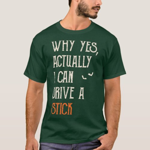 Why yes Actually I can drive a Stick 1 T_Shirt