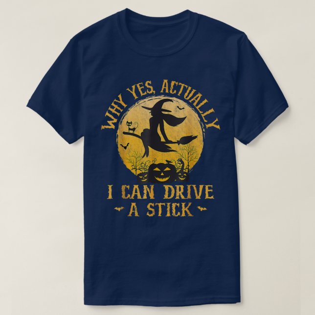 Why Yes Actually I Can Drive A Stick 2983 T-Shirt (Design Front)
