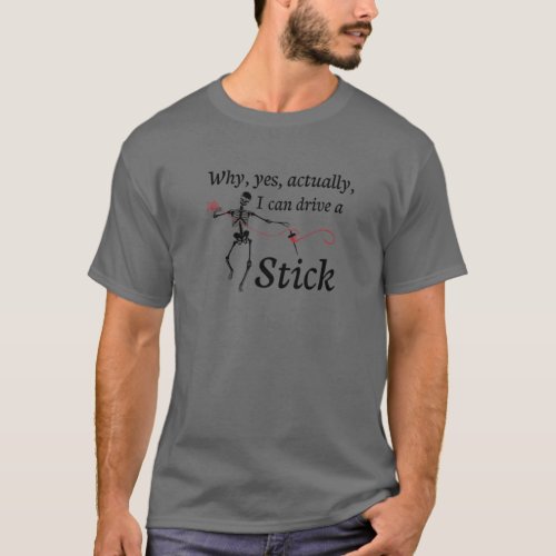 Why Yes Actually I Can Drive A Stick Drop Spindle T_Shirt