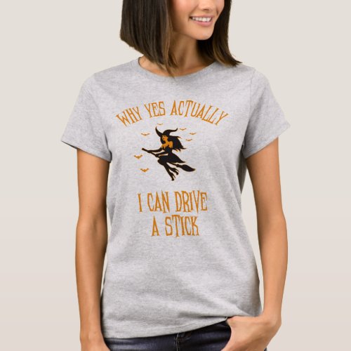 Why Yes Actually I Can Drive A Stick Funny Hallowe T_Shirt