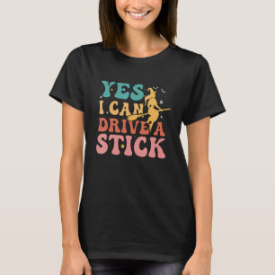 Why Yes Actually I Can Drive A Stick Groovy 2 T-Shirt