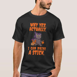 Why Yes Actually I Can Drive A Stick Halloween Cos T-Shirt
