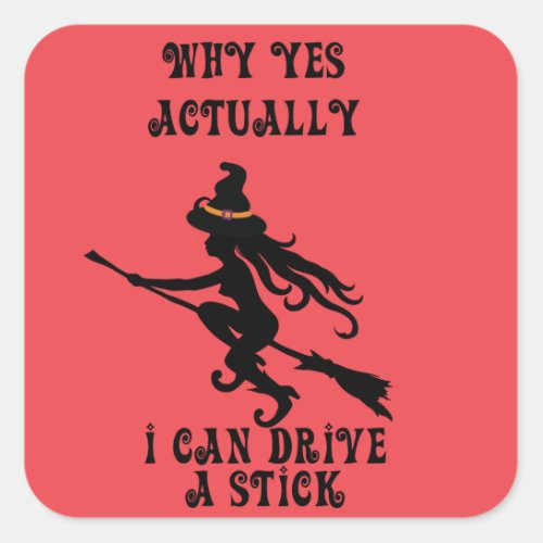 Why Yes Actually I Can Drive A Stick Halloween Fun Square Sticker
