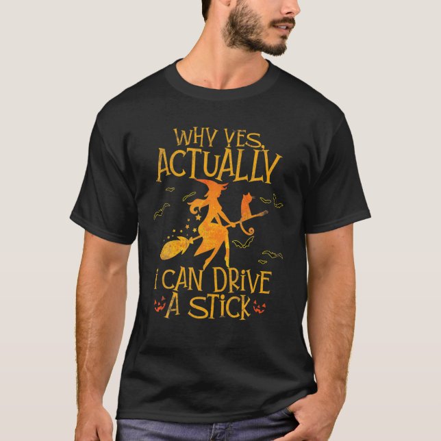Why Yes Actually I Can Drive A Stick Halloween Wit T-Shirt (Front)