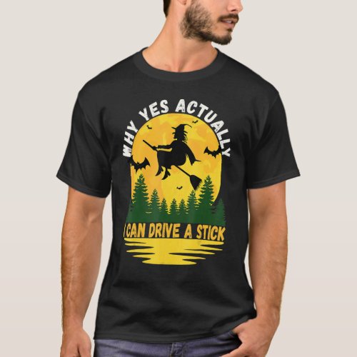 Why Yes Actually I Can Drive a Stick Scary Hallowe T_Shirt