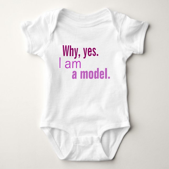 Why, yes.  I am a model. Baby Bodysuit (Front)