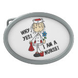 Why Yes I am a Nurse Belt Buckle