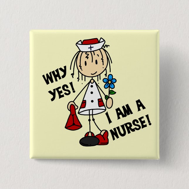Why Yes I am a Nurse Button (Front)