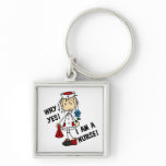 Why Yes I am a Nurse Keychain