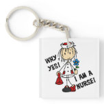 Why Yes I am a Nurse Keychain