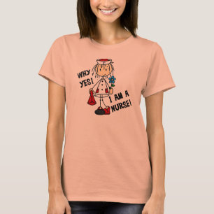 Why Yes I am a Nurse T-Shirt