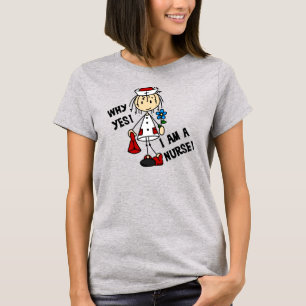 Why Yes I am a Nurse T-Shirt