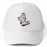 Why Yes I am a Nurse Trucker Hat