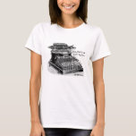 Why, Yes! I Am &quot;that&quot; Type... Of Writer. T-shirt at Zazzle