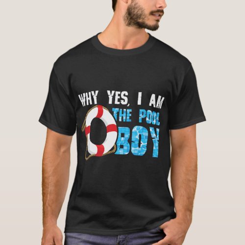 Why Yes I Am The Pool Boy Funny Swimmer Swimming S T_Shirt