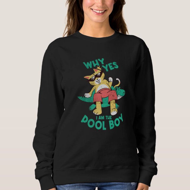 Why Yes I Am The Pool Boy Ocean Swimmer  Swimming  Sweatshirt (Front)