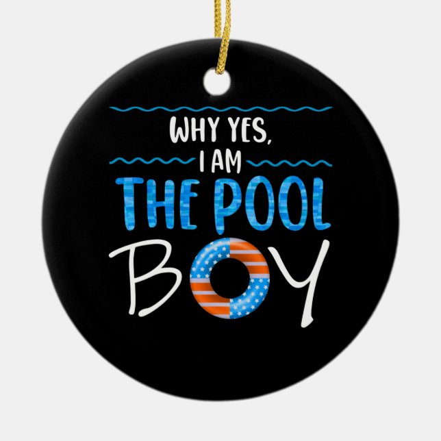 Why Yes I Am The Pool Boy Swimmer Swimming Swim Ceramic Ornament (Front)