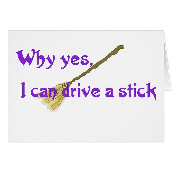 Why yes, I can drive a stick