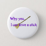 Why Yes, I Can Drive A Stick Button at Zazzle