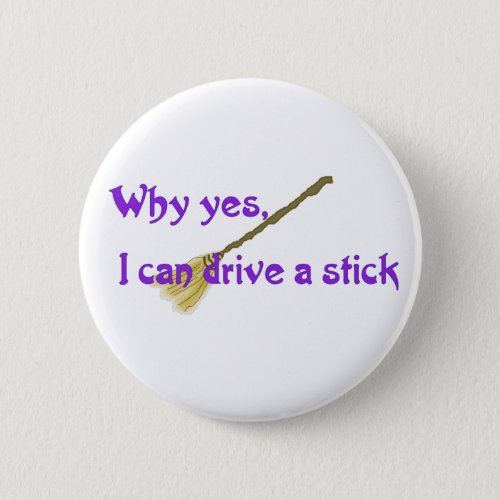 Why yes I can drive a stick Button