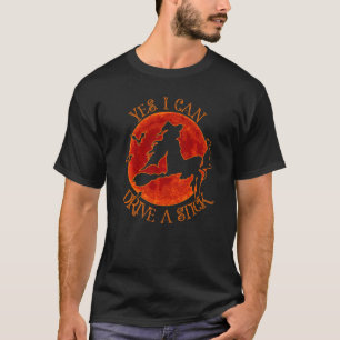 Why Yes I Can Drive A Stick Cute Witch  Halloween T-Shirt