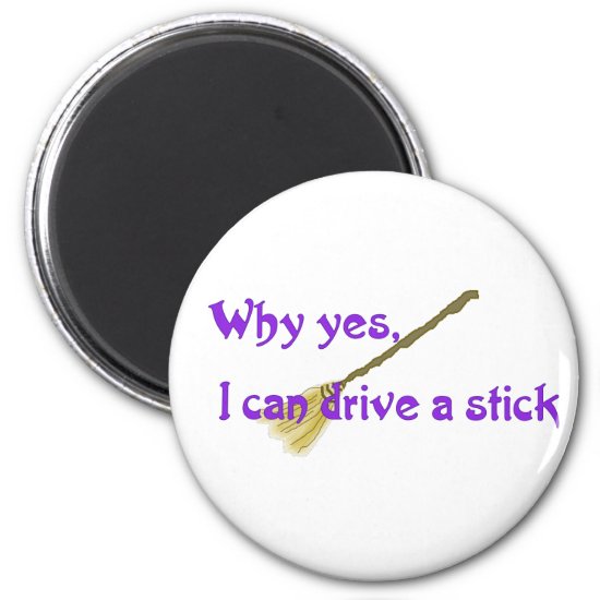 Why yes, I can drive a stick Magnet