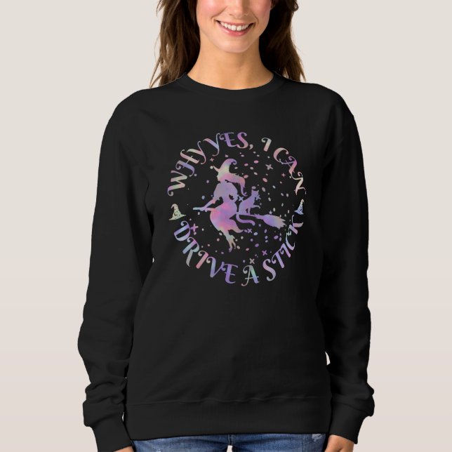 Why Yes, I can Drive A Stick!  T-Shirt Sweatshirt (Front)