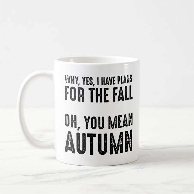 Why, Yes, I Have Plans For The Fall Coffee Mug (Left)