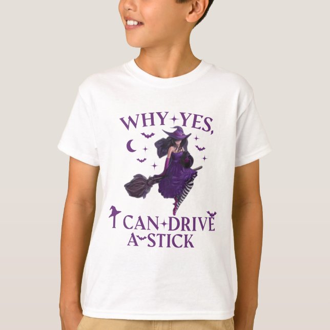 Why Yes ICan Drive A Stick Shirt Party Funny Witch (Front)