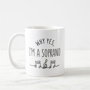 WHY YES, I'M A SOPRANO  COFFEE MUG