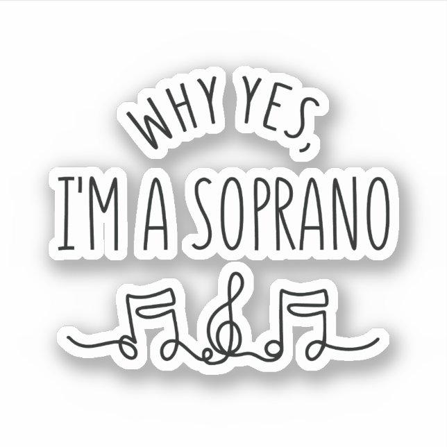 WHY YES, I'M A SOPRANO  STICKER (Front)