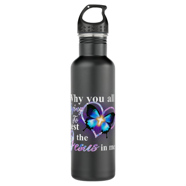 Why You All Trying To Test The Jesus In Me Stainless Steel Water Bottle (Front)