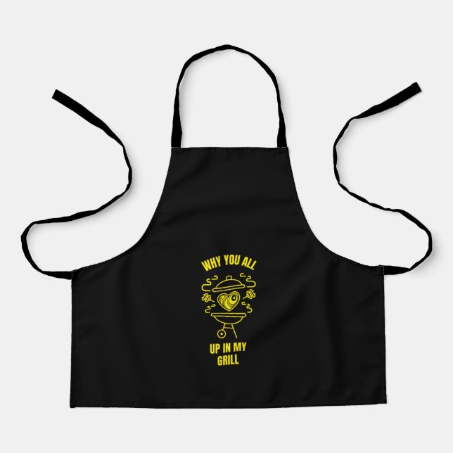 Why you all up in my grill funny bbq apron (Front)